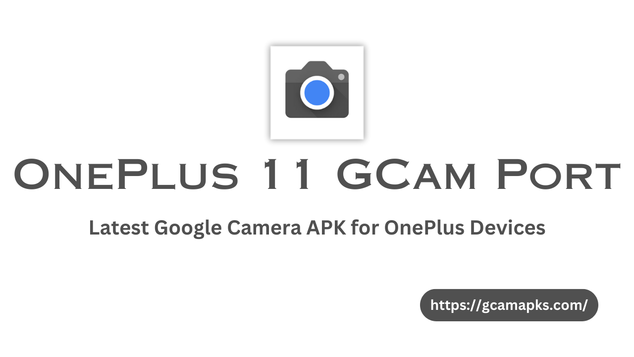 OnePlus 11 GCam Port Latest Google Camera